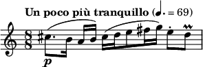 
{ \key c \major \tempo "Un poco più tranquillo" 4.=69 \time 8/8 \relative c''
{
\p cis8. (b16 a [b]) cis (d e8 fis16 g) e8-. d8 \prall}
}
