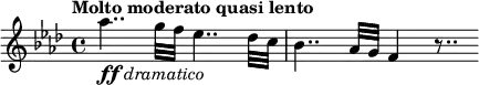  \relative c' {\key f \minor \time 4/4 \tempo "Molto moderato quasi lento" aes''4.. _\markup { \dynamic ff \italic dramatico } g32[ f] es4.. des32[ c] | bes4.. aes32[ g] f4 r8.. } 