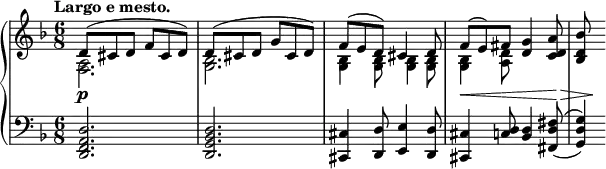 
 \relative c' {
  \new PianoStaff <<
   \new Staff { \key d \minor \time 6/8 \tempo "Largo e mesto." 
    <<
     {
      d8( cis d f cis d) d( cis d g cis, d)
      f( e d) cis4 d8 f( e) fis <g d>4 <a d, c>8 <bes d, bes>
     }
    \\
     { <a, f>2. <bes g> <bes g>4 <bes g>8 <bes g>4 <bes g>8 <bes g>4 <d a>8 }
    >>
   }
   \new Dynamics {
    s4\p s2 s2. s2. s2\< s8. s16\> s8 s8\!
   }
   \new Staff { \key d \minor \time 6/8 \clef bass
    <d, a f d>2. <d bes g d> <cis cis,>4 <d d,>8 <e e,>4 <d d,>8
    <cis cis,>4 <d c>8 <d bes>4 <fis d fis,>8( ^\( <g d g,>4) \)
   }
  >>
 }

