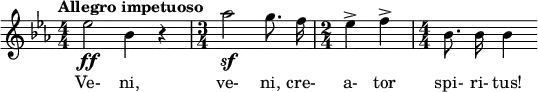  \relative c'' { \clef treble \key ees \major \numericTimeSignature \time 4/4 \tempo "Allegro impetuoso" \autoBeamOff ees2\ff bes4 r | \time 3/4 aes'2\sf g8. f16 | \time 2/4 ees4-> f-> | \time 4/4 bes,8. bes16 bes4 } \addlyrics { Ve- ni, ve- ni, cre- a- tor spi- ri- tus! } 
