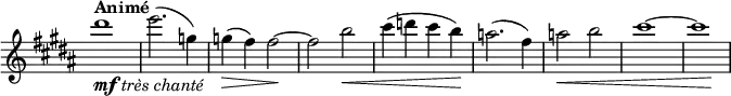 \relative c' \new Staff \with { \remove "Time_signature_engraver" } {
\key b \major \time 2/2 \tempo "Animé"
dis''1 _\markup { \dynamic mf \italic { très chanté } } e2.( g,4) g\>( fis) fis2~\! fis b\<
cis4( d cis b\!) a2.( fis4) a2\< b cis1~ << cis { s2 s2\! } >>
}