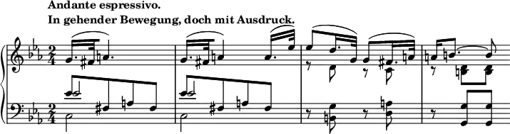 
 \relative c' {
  \new PianoStaff <<
   \new Staff { \key es \major \time 2/4
    \tempo \markup {
     \column {
      \line { Andante espressivo. }
      \line { In gehender Bewegung, doch mit Ausdruck. }
     }
    }
    <<
     { g'16.[( fis32 a4.)] g16.[( fis32 a4)] a16.( es'32) es8( d16. g,32) g8( fis16. a32) a16 b8.~ b8 }
    \\
     { s2 s2 r8 d,8 r c r <d b>[ <d b>] }
    >>
   }
   \new Staff { \key es \major \time 2/4 \clef bass
    <<
     { es8[ fis, a fis] es'[ fis, a fis] s2 s8 <g g,>[ <g g,>] }
    \\
     { c,2 c d8\rest <g b,> d\rest <a' d,> d,\rest }
    \\
     { es'2 es2 }
    >>
   }
  >>
 }
