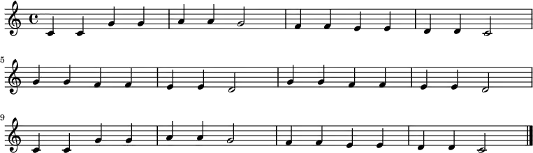 
  \relative c' {
    \key c \major \time 4/4
    c4 c4 g'4 g4 a4 a4 g2 |
    f4 f4 e4 e4 d4 d4 c2 \break
    g'4 g4 f4 f4 e4 e4 d2 |
    g4 g4 f4 f4 e4 e4 d2 \break
    c4 c4 g'4 g4 a4 a4 g2 | 
    f4 f4 e4 e4 d4 d4 c2 \bar "|."
   }
