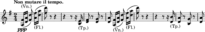 
\relative c' \new Staff {
 \key g \major \time 2/4 \tempo "Non mutare il tempo." \partial 4.
  <fis a,>16\ppp ^\markup (Vn.) ( [ <a d,>] <d fis,>8)
  <fis a,>16 _\markup (Fl.) ( [ <a d,>] <d fis,>8) r
  r4 r4 r8 r16 <e,, b>_\markup (Tp.) <fis d>8 r <g d> r <a d,>
  <fis a,>16_\markup (Vn.) ( [ <a d,>] <d fis,>8)
  <fis a,>16 _\markup (Fl.) ( [ <a d,>] <d fis,>8) r
  r4 r4 r8 r16 <b, d,>_\markup (Tp.) <a d,>8 r <g b,> r <a d,>
}

