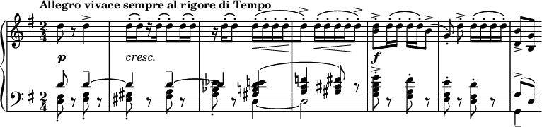 
\relative c'' {
 \new PianoStaff <<
  \new Staff { \key g \major \time 2/4 \set Score.tempoHideNote = ##t
   \tempo "Allegro vivace sempre al rigore di Tempo" 4=122
   \set subdivideBeams = ##t
   \set baseMoment = #(ly:make-moment 1/8)
   \set beatStructure = 2,2,2,2
   d8 r d4-> d16-.[ ( d-.) r d-.] ( d8-.) d16-.( d-.)
   \set subdivideBeams = ##f
   r d-.( d8-.) d16-.\< [ ( d-. d-. d-.\! d8-.-> ] ) d16-.\< [ ( d-. d-. d-.\! d8-.-> ] )
   <d b>-.-> d16-.( d-. d-. d-.) b8^> ( \once \autoBeamOff g-.) d'-.-> d16-. ( d-. d-. d-.) 
   <b d,>8-> <g b,>)
  }
  \new Dynamics {
   s8\p s s4 s8\cresc s\! s4 s2 s s\f
  }
  \new Staff { \key g \major \time 2/4 \clef bass
   <<
    { d8 s d4-- ~ d d4-- ~ d <e d b gis> ( <f c a> <fis cis ais>8) r s1 g,8->( d) }
   \\
    {
     <fis d>8-. d\rest <g e>-. d\rest <gis eis>-. d\rest <a' fis> d,\rest
     <es' bes g>-. d,\rest d4~ d2 <g' d b g>8^.^> d,\rest <fis' a, fis>^. d,\rest
     <e' g, e>^. d,\rest <d' fis, d>^. d,\rest g,4--
    }
   >>
  }
 >>
}
