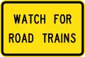 (W8-SA62) Watch for Road Trains (Used in South Australia)