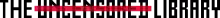 The Uncensored Library