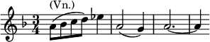 \relative d'' { \key d \minor \time 3/4 a8^\markup { (Vn.)} ( bes c d) es4 | a,2( g4) | a2.~ |a4 }