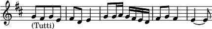 
\relative c' \new Staff \with { \remove "Time_signature_engraver" } {
 \key d \major \time 4/8
  g'8_\markup (Tutti) [ fis g e] fis d e4 g8 g16 a g fis e d fis8 g fis4 e4~ e8
}
