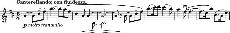 \relative c'' {
\set Score.tempoHideNote = ##t \tempo "Canterellando; con fluidezza." 4.=50 \key b \minor \time 6/8
b4._\markup { \dynamic p \italic { molto tranquillo } }~ b8 d--( fis--) b4.~ b8 a--( fis--
d4 << { b8~\< b4.~ b2.~ \> b8 b\rest\! } \\ { s8 s4 b,8~ b2. s8 s } >> b'8~ b d--( fis--)
b8.( cis16) d8 cis4( b8) a4 fis8\downbow ~ ( fis4.~ fis8. e16 b'8) cis,8.( b16 e8)
}