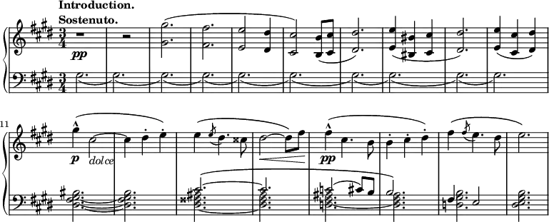 
 \relative b' {
  \new PianoStaff <<
   \new Staff { \key cis \minor \time 3/4
    \tempo \markup { 
     \column {
      \line { Introduction. }
      \line { Sostenuto. }
 }
   }
    r1\pp r2 <gis gis'>2.( <fis fis'> <e e'>2 <dis dis'>4 <cis cis'>2) <b b'>8( <cis cis'> <dis dis'>2.) <e e'>4( <bis bis'> <cis cis'> <dis dis'>2.) <e e'>4( <cis cis'> <dis dis'>) gis'-^\p( cis,2~_\markup { \italic dolce } cis4 dis-. e-.) e4\( \slashedGrace e8( dis4.) cisis8 dis2~\< dis8\) fis\! fis4-^\pp( cis4. b8 b4-. cis-. dis-.) fis\( \slashedGrace fis8( e4.) dis8 e2.\)
   }
   \new Staff { \key cis \minor \time 3/4 \clef bass
    <<
      { s2. s s s s s s s s s s s cis,2.~\( cis c2( cis8) b b2.\) fis4 e2 }
    \\
      { gis2.( gis)( gis)( gis)( gis)( gis)( gis)( gis)( gis)( gis) <dis fis gis bis>2.~ <dis fis gis b> <dis fisis ais>2.~ <dis fis a> <d fis ais>2.~ <dis fis a> <d gis b> <dis e gis b> }
    >>
      }
  >>
 }
