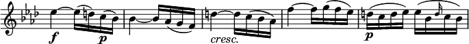 \relative c' \new Staff \with { \remove "Time_signature_engraver" } {
\key aes \major \time 2/4
es'4\f~ es16( d) c\p( bes) bes4~ bes16 aes( g f) d'4\cresc~ d16\! c( bes aes)
f'4~ f16 g( f es) d\p( c d es) es( bes \grace{ d16 } c bes) }
