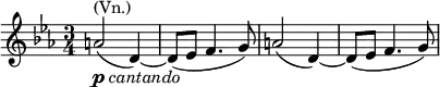 \relative g' { \key es \major \time 3/4 a2^\markup { (Vn.)}_\markup { \dynamic p \italic { cantando } }( d,4)~ | d8( es f4. g8) | a2( d,4)~ | d8( es f4. g8) }