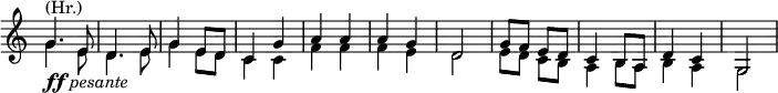\relative c' \new Staff \with { \remove "Time_signature_engraver" } {
\key c \major \time 2/4
<<
{
g'4.^\markup (Hr.) e8 d4. e8 g4 e8 d c4
g' a a a g d2 g8 f e d c4 b8 a d4 c g2
}
\\
{
g'4._\markup { \dynamic ff \italic pesante } e8 d4. e8 g4 e8 d c4
c f f f e d2 e8 d c b a4 b8 a b4 a g2
}
>>
}