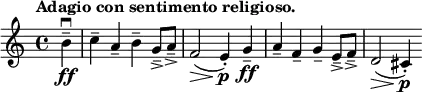 
\relative c'' {
 \key c \major \time 4/4 \set Score.tempoHideNote = ##t \tempo "Adagio con sentimento religioso." 4=132 \partial 4
 b4-- \downbow \ff c-- a-- b-- g8-- -> a-- -> f2\> ( e4-.) \p
 g-- \ff a-- f-- g-- e8-- -> f-- -> d2\> ( cis4-.) \p
}
