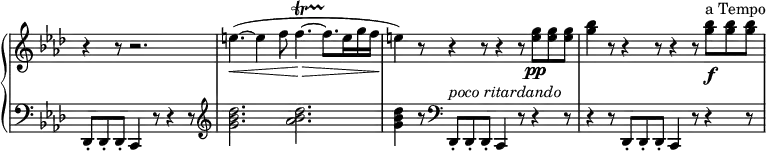 
 \relative c' {
  \new PianoStaff <<
   \new Staff \with { \remove "Time_signature_engraver" } { \key f \minor \time 12/8 \partial 1*9/8
    r4 r8 r2. e'4.\< ~( e4 f8 f4.\> \startTrillSpan ~ f8.\stopTrillSpan e16 g f\! e4) r8
    r4 r8 r4 r8 <g e>\pp <g e> <g e> <bes g>4 r8 r4 r8 r4 r8 <bes g>\f ^\markup { a Tempo } <bes g> <bes g>
   }
   \new Staff \with { \remove "Time_signature_engraver" } { \key f \minor \time 12/8 \partial 1*9/8 \clef bass
    des,,,,8-. des-. des-. c4 r8 r4 r8 \clef treble <des''' bes g>2. <des bes aes>2. <des bes g>4
    r8 \clef bass des,,,8-.^\markup { \italic { poco ritardando } } des-. des-. c4 r8 r4 r8 r4 r8 des-. des-. des-. c4 r8 r4 r8
   }
  >>
 }
