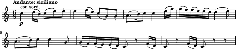 \version "2.18.2"
\relative c''{
\key c \major
\time 6/8
\tempo "Andante: siciliano"
c4 \p ^\markup {con sord.} d16 (b) c8 (e) e-.
e4 f16 (d) c8 (g) g-.
a8. (b16) c8 c4 e16 (g)
g (f) f (e) e (d) d4 (e8)
a,8. (b16) c8 c4 g8
g16 (f) f (e) e (d) c8 r f16 (d)
c8 r f16 (d) c8 r r
}
\midi {
\context {
\Score
tempoWholesPerMinute = #(ly:make-moment 80 4)
}
}
