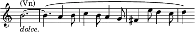 \relative c' \new Staff \with { \remove "Time_signature_engraver" } {
\key c \major \time 6/8
b'2.^\markup (Vn) _\markup \italic dolce. ~ b4.( a4 b8 c4 b8 a4 g8 fis4 e'8 d4 c8 d4)
}