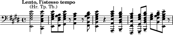 \relative c' \new Staff {
\key e \major \set Score.tempoHideNote = ##t \tempo "Lento, l'istesso tempo " 4=58 \time 4/4 \clef bass \partial 2.
<e b gis e e,>2^\markup { (Hr. Tp. Tb.) } <e a, e cis cis,>4
<e b gis e e,>8 <b a fis dis fis,> <e b gis e gis,> r <cis a e a,>4 r8 <dis b a fis b, fis>8
<e b gis e b e,>4 r <e cis a e a, a,>-- <dis b gis dis b b,>--
<cis a fis cis fis, fis,>-- <b gis e gis, gis,>8-- <dis b fis dis b b,>--
<b gis e>-- <dis b a fis b,>-- <e b gis e e,>-- r
}