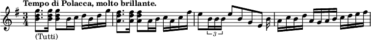 
\relative c' \new Staff {
 \key g \major \time 3/4 \tempo "Tempo di Polacca, molto brillante."
  <g'' d b>8._\markup (Tutti) <g d b>16 <g d b>8 b,16 c d b d g
  <fis d a>8. <fis d a>16 <fis d a>8 a,16 b c a c fis
  e8[ \times 2/3 { b16 b b] } e8[ b g e8*1/2] b'16
  a c b d a g a b c d e fis
}

