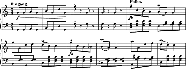
 \relative b' {
  \new PianoStaff <<
   \new Staff { \key a \minor \time 2/4
    \set Score.tempoHideNote = ##t
     \tempo "Eingang." 4 = 152
     g8\f\<[ g a g] b[ g d' g,]\! g'8-^ r g, r g r g r \bar "||" g'8-^\fz[^\markup {\bold {Polka.}
} c,-. b-. a-.] a\mordent[( g)] g4 g'8[ g, d' e] d\mordent[( c)] c4 g'8-^\fz[ c, b bes] bes\mordent[( a)] a4 a'8[ a, e' f] e\mordent[( d)] d4
   }
   \new Staff { \key a \minor \time 2/4 \clef bass
    g,,,8[ g a g] b[ g d' g,] g'8-^ r g r g r g r <c, e g>8[<e g c> <e g c> <e g c>] d[ <f g b> <f g b> <f g b>] b,[ <f' g> g, <f' g>] c8[<e g c> <e g c> <e g c>] <c e g>8[<e g c> <e g c> <e g c>] cis8[ <e g a> <e g a> <e g a>] a,8[ <g' a cis> a <g a cis>] d8[<f a d> <f a d> <f a d>]
   }
  >>
 }
