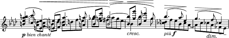
 \relative c' \new Staff \with { \remove "Time_signature_engraver" } {
  \key aes \major \time 3/4
  <<
   {
    <b'' aes es b>4.( <c c,>8 <e,~ e,~>4)^\< <e! e,!>8( <f f,> <aes aes,>4. <a a,>8 <bes bes,> <es es,> <bes~ bes,~>2^\>)(
    << { <bes bes,>8[^\< <g' g,>] <bes, bes,> } \\ { s16 bes,4 s16 } >> <es' es,>4-- g,8\!) bes4.^\>( aes8 es4\!) g4.^\>( f8 ces!4\!)
   }
   \\
   {
    s2_\markup { \dynamic p \italic { bien chanté } } <des aes>8 <c g> bes[ des~] des d f e ges[ g] fis aes g es
    s4\cresc << g2\! { s4. g8 } >> <d ces>_\markup{ \italic più \dynamic f } f es bes ces aes~ aes c ces\dim aes\! fes-- es--
   }
  >>
 }
