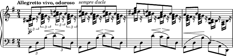 
\relative c'' {
 \new PianoStaff <<
  \new Staff { \key g \major \time 2/4 \set Score.tempoHideNote = ##t
   \tempo "Allegretto vivo, odoroso" 8=112
   \override Score.NonMusicalPaperColumn #'line-break-permission = ##f
   <<
    {
     g8\p [ b d b] d^\markup { \italic { sempre docle } } [ b d b] g'[ d c b] a b d,4
    }
   \\
    {
     \times 2/3 { <e cis b>16 d e\rest } \times 2/3 { <a fis d> g e\rest }
     \times 2/3 { <c'! a g> b e,\rest } \times 2/3 { <a fis d> g e\rest }
     <c' a g>16*2/3 b e,\rest <a fis d> g e\rest <c' a g> b e,\rest <a fis d> g e\rest
     <e' cis b> d e,\rest <c'! a g> b e,\rest <a fis e> g e\rest <a fis d> g e\rest
     <g e c> fis e\rest <a fis d> g e\rest <c a g> b e\rest <a, fis> b e\rest
    }
   >>
  }
  \new Staff { \key g \major \time 2/4 \clef bass
   \times 2/3 { g,,8 d' b'( ^\< } \times 2/3 { d^\> b) \! d, }
   g,8*2/3 d' b'( ^\< d^\> b) \! d, g, d' d'( ^\< c^\> b) \! d, 
   << { s4 d } \\ { g,8*2/3 ^( ^\< d' b') \! ^( d,) ^( a d,) } >>
  }
 >>
}

