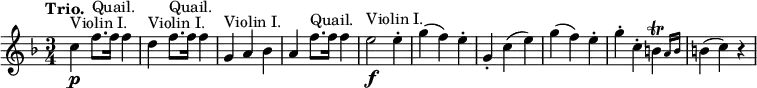 
\version "2.18.2"
\relative c'' {
  \key f \major
  \time 3/4
  \tempo "Trio."
  \tempo 4 = 112
  c4\p ^\markup {Violin I.} f8. ^\markup {Quail.} f16 f4
  d4 ^\markup {Violin I.} f8. ^\markup {Quail.} f16 f4
  g,4 ^\markup {Violin I.} a bes
  a f'8. ^\markup {Quail.} f16 f4
  e2\f ^\markup {Violin I.} e4-.
  g (f) e-.
  g,-. c (e)
  g (f) e-.
  g-. c,-. \afterGrace b\trill {a16 [b ] }
  b4 (c) r
}

