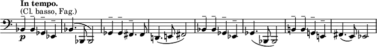 \relative c \new Staff \with { \remove "Time_signature_engraver" } {
\key c \major \set Score.tempoHideNote = ##t \tempo "In tempo." 4=90 \time 4/4 \clef bass
\override Score.NonMusicalPaperColumn #'line-break-permission = ##f
bes4^- \p ^\markup { (Cl. basso, Fag.) } bes^- ges^- es^- bes'4.^( bes,8 bes2) ges'4^- ges^- fis4.^- fis8 d!4.( e!8 fis2)
bes4^- bes^- ges^- es^- ges4.( bes,8 bes2) b'!4^- b^- g!^- e!^- fis4.( e8) es2
}