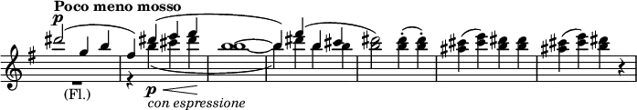 \relative c' \new Staff \with { \remove "Time_signature_engraver" } {
\key g \major \time 4/4 \tempo "Poco meno mosso"
<<
{
dis''2^\markup \dynamic p ( g,4 b fis) dis'( e fis b,1~ b4) fis'( b, cis \stemDown dis2)
<dis b>4-.( <dis b>-.) <cis ais>( <e cis>) <dis b> <dis b> <cis ais>( <e cis>) <dis b> b,\rest
}
\\
{ R1_\markup (Fl.) r4 b' \p \< _\markup { \italic { con espressione } } ( cis dis\! b1~ b4) dis b b b2 }
>>
}
