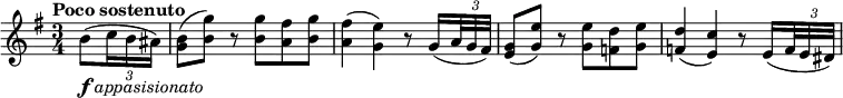\relative c'' {
\override TupletBracket #'bracket-visibility = ##f
\tempo "Poco sostenuto"
\time 3/4
\key e \minor
\partial 4
b8(-\markup{\dynamic "f" \italic "appasisionato"} \tuplet 3/2 { c16 b ais) } | <b g>8( <g' b,>) r <g b,> <fis a,> <g b,> |
<fis a,>4( <e g,>) r8 g,16( \tuplet 3/2 { a32 g fis) } | <g e>8( <e' g,>) r <e g,> <d f,> <e g,> | <d f,>4( <c e,>) r8 e,16( \tuplet 3/2 { f32 e dis) } |
}