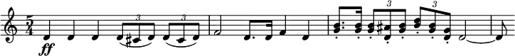 \relative c' {
\key c \major
\time 5/4
\tempo ""
\tempo 4 = 156
d4\ff d d \tuplet 3/2 { d8 ( cis d ) } \tuplet 3/2 { d( cis d ) }
f2 d8. d16 f4 d
< g b >8.-. < g b >16-. \tuplet 3/2 { < g b >8-. < d ais' >-. < g b >-. } \tuplet 3/2 { < b d >-. < g b >-. < d g >-. } d2~
d8
}