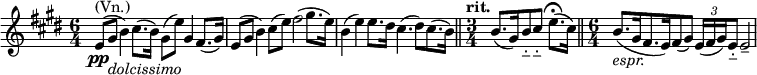 
\relative c' \new Staff {
 \key e \major \time 6/4
  \override Score.NonMusicalPaperColumn #'line-break-permission = ##f
  \override TupletBracket.bracket-visibility = ##f
  e8\pp ^\markup (Vn.) ( gis_\markup \italic dolcissimo b4) cis8.( b16) gis8( e') gis,4 fis8.( gis16)
  e8( gis b4) cis8( e) fis2( gis8. e16) b4( e) e8. dis16) cis4.( dis8) [ cis8.( b16) ] \bar "||"
  \time 3/4 \tempo "rit." b8.[ ( gis16) b8-_ cis-_] e8.\fermata ( cis16) \bar "||"
  \time 6/4 b8._\markup \italic espr. [ ( gis16 fis8. e16) fis8( gis) ] \times 2/3 { e16( fis gis) } e8-_ e2--
}
