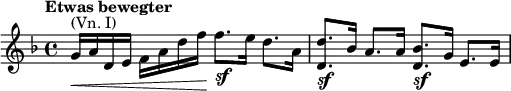 \relative g' { \key d \minor \time 4/4 \tempo "Etwas bewegter" g16^\markup { (Vn. I)}\< a d,
e f a d f\! f8._\markup { \dynamic sf } e16 d8. a16 | <d d,>8._\markup { \dynamic sf } bes16 a8. a16 <bes d,>8._\markup { \dynamic sf } g16 e8. e16 }