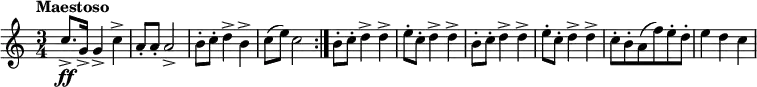 \relative c'' {
\time 3/4 \tempo "Maestoso"
\repeat volta 2 { c8.->\ff g16-> g4-> c-> | a8-. a-. a2-> | b8-. c-. d4-> b-> | c8( e) c2 }
b8-. c-. d4-> d-> | e8-. c-. d4-> d-> | b8-. c-. d4-> d-> | e8-. c-. d4-> d-> | 
c8-.[ b-. a( f') e-. d-.] | e4 d c |
}