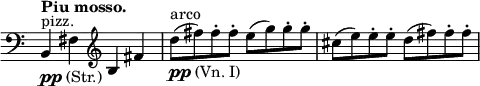 \relative c' \new Staff \with { \remove "Time_signature_engraver" } {
\key c \major \time 2/2 \tempo "Piu mosso." \clef bass
b,4_\markup { \dynamic pp (Str.) } ^\markup pizz. fis' \clef treble b fis'
d'8_\markup { \dynamic pp (Vn. I) } ^\markup arco ( fis) fis-. fis-. e( g) g-. g-. cis,( e) e-. e-. d( fis) fis-. fis-.
}