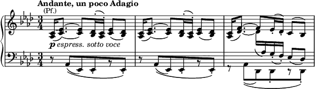 \new PianoStaff <<
\new Staff = "up" \relative c'{\clef treble \time 3/4 \key as \major \tempo "Andante, un poco Adagio" <c^~ as>16(^\markup {\center-align \smaller (Pf.)}_\markup {\dynamic p \italic {espress. sotto voce}} <es c>8.)~ <es c>8 <des bes>16^.^( <c as>^.) <es c>8( <des bes>) <c^~ as>16( <es c>8.)~ <es c>8 <des bes>16^.^( <c as>^.) <es c>8( <des bes>) <<{c16 f8.~ f8 es16_.( des_.) c8( bes)} \\ {\stemUp \once \omit Beam as16( des8.)~ \stemDown des16( \change Staff = "down" \stemUp as) g_.( f_.) es8( des)} >>}
\new Staff = "down" \relative c {\clef bass \time 3/4 \key as \major r8 as(_\([ es) es-. r es-.\)] r8 as(_\([ es) es-. r es-.\)] f8\rest \stemDown as_(_\([ des,) des_. des8\rest des_.\)]}
>>