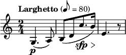 
\relative c' {
\key c \major
\time 2/4
\tempo "Larghetto" 8 = 80
\tempo 4 = 36
\set Staff.midiInstrument = "string ensemble 1"
g4.\p ( a8 )
b [ ( d c'8.\sfp\> b16 ) ]
e,4.\! r8
}
