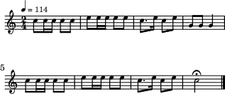 \header { tagline = ##f }
\score {
\new Staff \with{ \magnifyStaff #2/3 }{
\transposition g % ← G管のビューグルを想定
\override Score.MetronomeMark.font-size = #-3
\tempo 4 = 114 % ← midiの演奏テンポ
\time 2/4
%\set Staff.midiInstrument = #"trumpet"
\override Score.SpacingSpanner #'common-shortest-duration = #(ly:make-moment 1 4)
\new Voice {
\relative c'' {c8 c16 c16 c8 c8 e8 e16 e16 e8 e8 c8. e16 c8 e8 g,8 g8 g4
c8 c16 c16 c8 c8 e8 e16 e16 e8 e8 c8. e16 c8 e8 c2\fermata\bar "|."
}
}
}
\layout {indent = 0\mm line-width = 78\mm}
\midi {}
}