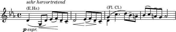 \relative c' \new Staff{ \clef treble \key ees \major \time 4/4 \set Score.tempoHideNote = ##t \tempo "" 4 = 72 <<
{d4(^\markup {\column {\line {\italic {sehr hervortretend}} \line {\smaller (E.Hr.)}}} g,8 d') es( f) d-- c-- d2\< es8(\!\> f) d--\! c-- <<{g'4(^\markup{\smaller {(Fl. Cl.)}} \stemNeutral c4. d8) bes8-- a-- bes( c) a-- g-- a2 }\\{d,4 s2.}>>}
\new Dynamics{\textLengthOn s4_\markup{ \right-align {\dynamic p \italic espr.}} s4.\< s8\! s4}
>>
}