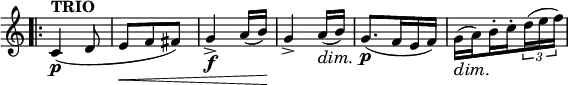 <<
\relative c' \new Staff \with { \remove "Time_signature_engraver" } {
\set Score.tempoHideNote = ##t \tempo "TRIO" 4.=50 \key c \major \time 3/8
\bar ".|:" c4\p ( d8 e f fis) g4_> \f a16( b)
g4_> a16\dim ( b\! ) g8.\p ( f16 e f)
\set subdivideBeams = ##t
\set baseMoment = #(ly:make-moment 1 8)
\set beatStructure = #'(2 2 2 2)
g\dim ( a\! ) b-. c-. \times 2/3 { d( e f) }
}
\new Dynamics {
s4. s\< s4 s16 s\!
}
>>