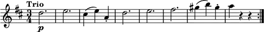 
\version "2.18.2"
\relative c'' {
  \key d \major
  \time 3/4
  \tempo "Trio "
  \tempo 4 = 240
  d2.\p
  e
  cis4 (e) a,-.
  d2.
  e
  fis
  gis4 (b) gis-.
  a r r \bar ":|."
}
