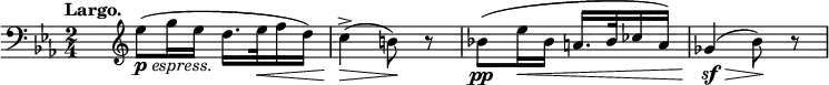 \relative c'' {
\set Score.tempoHideNote = ##t \tempo "Largo." 4=50 \key es \major \time 2/4 \clef bass
s16 \clef treble es8*1/2_\markup { \dynamic p \italic espress. } ( g16 es d16. es32\< f16 d) c4-> \> ( b8\! ) r
bes!8\pp ( es16\< bes a16. bes32 ces16 a) ges4\sf \> ( bes8\! ) r
}