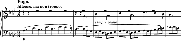 \relative c' {
\new PianoStaff <<
\new Staff { \key aes \major \time 6/8 \partial 4.
\tempo \markup {
\column {
\line \fontsize #1 { Fuga. }
\line { Allegro, ma non troppo. }
}
}
<<
{ b'4\rest b8\rest \override MultiMeasureRest #'staff-position = #2 R1*6/8 R R b4\rest b8\rest \voiceOne R1*6/8 R R R }
\\
{ s4. s2. s2. s2. b4\rest b8\rest es,4. aes f bes g c bes4 aes8 g4. }
>>
}
\new Staff { \key aes \major \time 6/8 \clef bass \partial 4.
aes,4.\p( des bes es c f es4 des8) c4.~ c8( aes g
f^\markup { \italic { sempre piano } } g es d es f g aes f e f g aes g aes bes c d) es! f d
}
>>
}