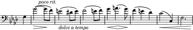 \relative c' \new Staff \with { \remove "Time_signature_engraver" } {
\key f \minor \time 3/4 \set Score.tempoHideNote = ##t \tempo "" 4=125 \partial 4 \clef bass
<< { s4 s\> s^\markup { \italic { poco rit. } } s\! s_\markup { \italic { dolce a tempo } } s2 s2. s4\< s8\! s\> s s\! s2. s\< s2 s8 s\! }
\\
{ g4 g'2^~ ^( g8 f) e2^( dis8 e) f2^( e8 f) g4 a4.^( g8) f4^( e des) c2^( \once \stemUp c,4) f2. }
>>
}