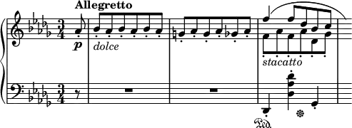 
\new PianoStaff <<
\new Staff = "Up" <<
\new Voice \relative c' {
\clef treble
\key des \major
\omit Score.MetronomeMark
\tempo 4=132
\time 3/4
\partial 8
aes'8-. \p^\markup{\bold Allegretto} bes-._\markup{\italic dolce} aes-. bes-. aes-. bes-. aes-. g-. aes-. g-. aes-. ges-. aes-. \stemDown f_._\markup{\italic stacatto} aes_. f_. aes_. des,_. ges_.
}
\new Voice \relative c{
\stemUp
s1. s8 f''4^(f8 des bes c \hide r16)
}
>>
\new Staff = "Down" <<
\new Voice \relative c{
\clef bass
\key des \major
r8 R2. R des,4-. <des' aes' des>-. ges,-. s16
}
\new Voice \relative c{
s8 s2. s2. s4. \sustainOn s4. \sustainOff
}
>>
>>
