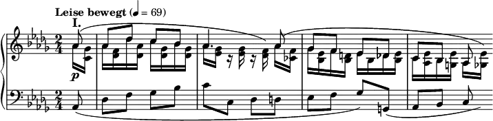 \new PianoStaff <<
\new Staff \relative c''{\time 2/4 \key des \major \tempo "Leise bewegt" 4=69 \partial 8 <<{as8\p^\markup {\bold \large "I."} as des c bes \once \override NoteColumn.force-hshift = #-0.6 as4. as8 ges f es des c bes as }
\\
\relative c'' {\slurUp \shape #'((1.0 . 1.0) (0 . 2.5) (0 . 2) (0 . 1)) Slur as16( <ges c,> as <f des> des' <as des,> c <ges des> bes <ges des> as <ges es> r <ges es> r <f des>) \shape #'((1.2 . 1.0) (0 . 2.5) (0 . 2) (0 . 0.5)) Slur as[( <f ces>] ges <es bes> f <d bes> es bes des <es bes> c <es as,> bes <es g,> as,[ <ges es'>])}>>}
\new Staff \relative c {\clef bass \key des \major \slurDown as8( des f ges bes c c, des d es f ges) \shape #'((0 . 0) (0 . 0) (0 . 0) (3.0 . 0)) Slur g,( as bes c)}
>>
