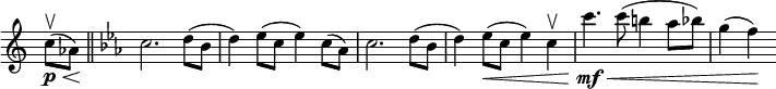 \relative c'' \new Staff \with { \remove "Time_signature_engraver" } {
\key c \major \time 4/4 \set Score.tempoHideNote = ##t \tempo "" 4=60 \partial 4
c8\upbow \p \< ( aes\! ) \bar "||" \key es \major
c2. d8( bes d4) es8( c es4) c8( aes) c2. d8( bes d4) es8\< ( c es4) c\upbow
c'4.\mf \< c8( b4 aes8 bes) g4( f\! )
}