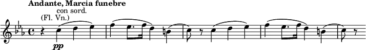 \relative c'' \new Staff {
\key c \minor \set Score.tempoHideNote = ##t \tempo "Andante, Marcia funebre" 4=72 \time 4/4
r4^\markup { (Fl. Vn.) } c^\markup { con sord. } \pp ( d es) f( es8. f16 d4) b( c8) r c4( d es) f( es8. f16 d4) b4( c8) r
}