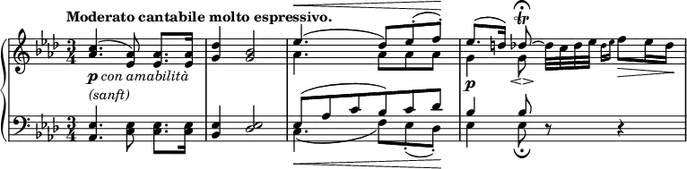 
 \relative c' {
  \new PianoStaff <<
   \new Staff { \key aes \major \time 3/4 \tempo "Moderato cantabile molto espressivo."
    <<
     {
      <c' aes>4.(_\markup {
       \column {
        \line { \dynamic p \italic { con amabilità } }
        \line { \italic (sanft) }
       }
      }
      <aes es>8) <aes es>8. <aes es>16 <des g,>4 <bes g>2
      es4.^\<( des8) es-.( f-.\!) es8.( d16) \autoBeamOff des8~\trill\fermata \voiceTwo des32[ c des es] \grace { des16[ es] } f8\>[ es16 des\!]
     }
    \\
     { s2. s2. aes4. aes8 aes aes g4\p g8\espressivo }
    >>
   }
   \new Staff { \key aes \major \time 3/4 \clef bass
    <<
     { <es, aes,>4. \voiceTwo <es c>8 <es c>8. <es c>16 \voiceOne <es bes>4 <es des>2 es8[( aes c bes) c des] bes4 bes8 d,8\rest d4\rest }
    \\
     { s2. s2. c4.\<( f8) es-.( des-.\!) es4 es8\fermata }
    >>
   }
  >>
 }
